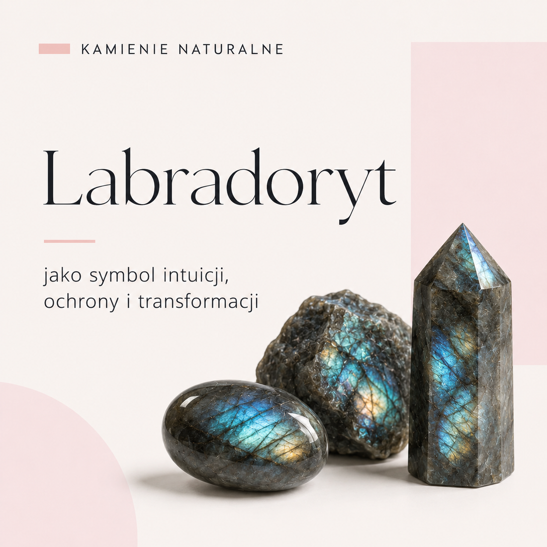 KAMIENIE NATURALNE - LABRADORYT, JAKO KAMIEŃ ŚWIATŁA, TAJEMNICY I WYJĄTKOWEJ GRY KOLORÓW