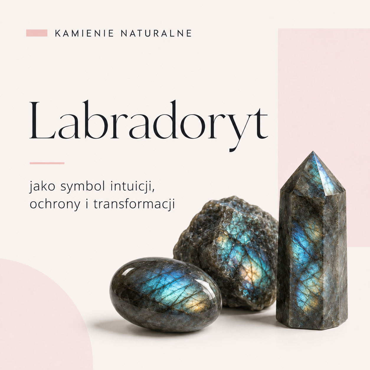 KAMIENIE NATURALNE - LABRADORYT, JAKO KAMIEŃ ŚWIATŁA, TAJEMNICY I WYJĄTKOWEJ GRY KOLORÓW