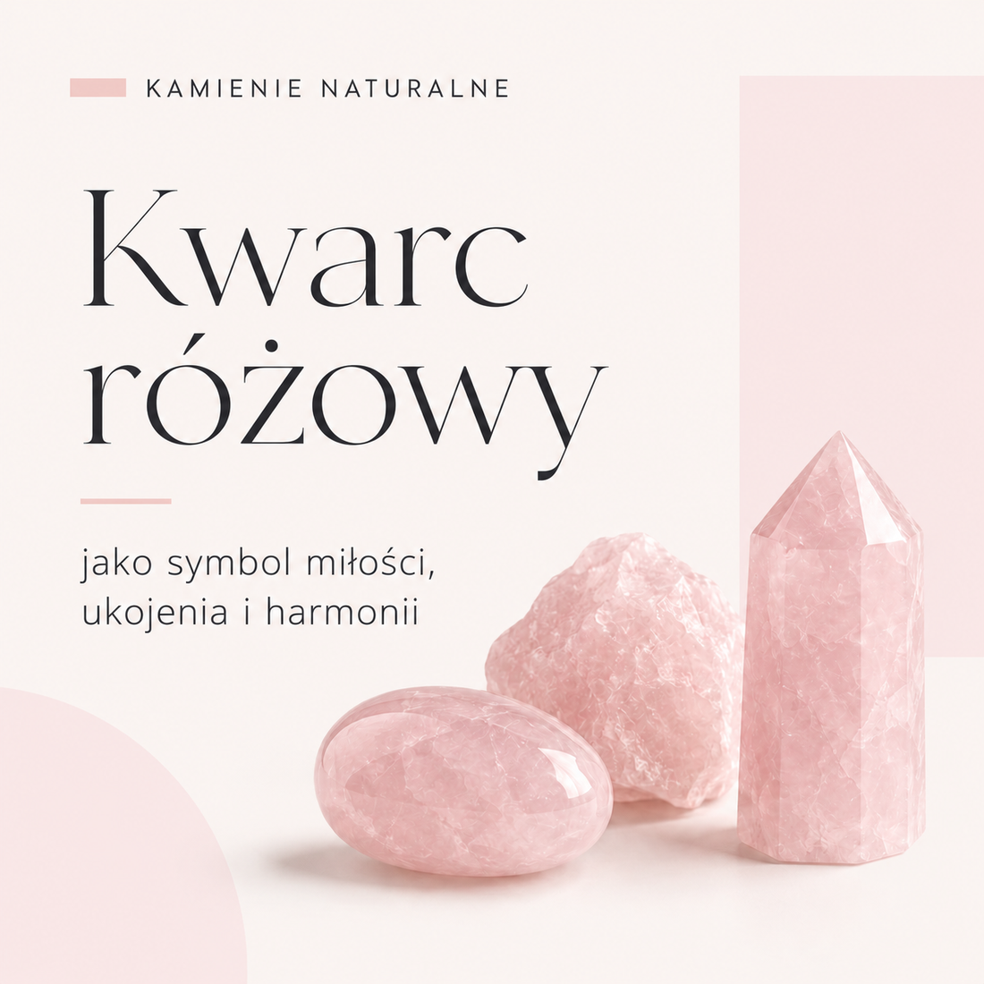 KAMIENIE NATURALNE - KWARC RÓŻOWY, JAKO SYMBOL MIŁOŚCI, UKOJENIA I HARMONII