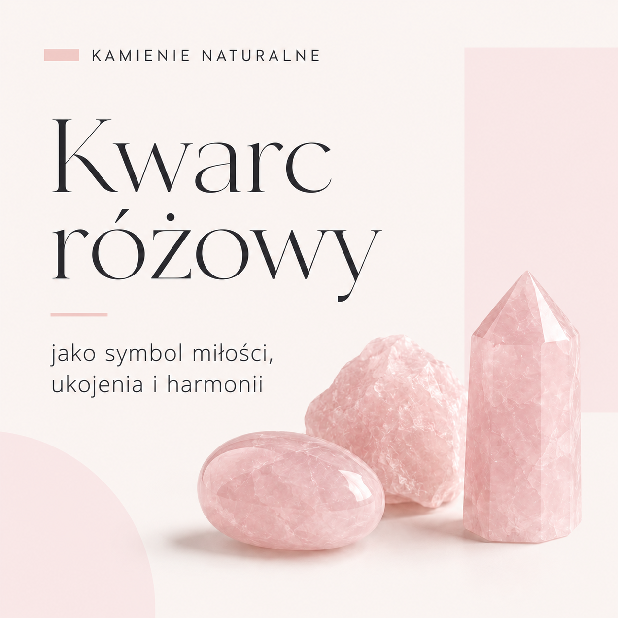 KAMIENIE NATURALNE - KWARC RÓŻOWY, JAKO SYMBOL MIŁOŚCI, UKOJENIA I HARMONII